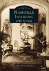 Nashville Interiors: 1866 to 1920 (Images of America) Cover Image