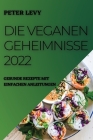 Die Veganen Geheimnisse 2022: Gesunde Rezepte Mit Einfachen Anleitungen Cover Image