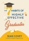 The 7 Habits of Highly Effective Graduates: Celebrate with This Helpful Graduation Gift Cover Image