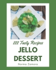 222 Tasty Jello Dessert Recipes: Making More Memories in your Kitchen with Jello Dessert Cookbook! By Norma Zamora Cover Image