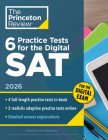 6 Practice Tests for the Digital SAT, 2026: In-Book + Online Practice Tests for Your Top Score (College Test Preparation) By The Princeton Review Cover Image