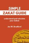 Simple Zakat Guide: Understand and Calculate Your Zakat By Joe W. Bradford Cover Image