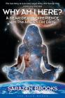Why Am I Here?: A Near-Death Experience with The Ancient of Days By Sarazen Brooks Cover Image
