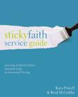 Sticky Faith Service Guide: Moving Students from Mission Trips to Missional Living By Kara Powell, Brad M. Griffin Cover Image