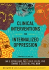 Clinical Interventions for Internalized Oppression By Jan E. Estrellado (Editor), Lou Felipe (Editor), Jeannie E. Celestial (Editor) Cover Image