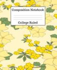 Composition Notebook College Ruled: 100 Pages - 7.5 x 9.25 Inches - Paperback - Yellow Flowers Design By Mahtava Journals Cover Image