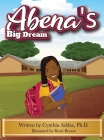 Abena's Big Dream By Cynthia Addae, Remi Bryant (Illustrator) Cover Image