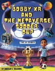 Bobby XR and the Metaverse Soccer Cup: The AI Remix Cover Image