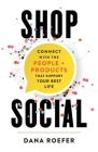 Shop Social: Connect with the People + Products that Support Your Best Life By Dana Roefer Cover Image
