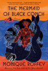 The Mermaid of Black Conch: A novel By Monique Roffey Cover Image