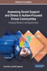 Assessing Social Support and Stress in Autism-Focused Virtual Communities: Emerging Research and Opportunities By Amit Saha, Nitin Agarwal Cover Image