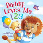 Daddy Loves Me 123 By Laura G. Galvin Cover Image