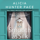 Smooth as Silk By Alicia Hunter Pace, Courtney Patterson (Read by) Cover Image