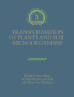 Transformation of Plants and Soil Microorganisms (Biotechnology Research #3) By Kan Wang (Editor), Alfredo Herrera-Estrella (Editor), Marc Van Montagu (Editor) Cover Image