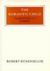 The Romantic Child From Runge to Sendak (Walter Neurath Memorial Lectures) By Robert Rosenblum Cover Image