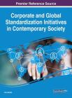 Corporate and Global Standardization Initiatives in Contemporary Society By Kai Jakobs (Editor) Cover Image
