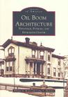 Oil Boom Architecture: Titusville, Pithole, and Petroleum Center (Images of America) By William B. Moore, Joshua F. Sherretts Cover Image