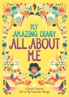 My Amazing Diary All About Me: A Secret Journal Full of My Favourite Things ('All About Me' Diary & Journal Series #5) Cover Image