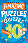 Amazing Puzzles and Quizzes for Every 10 Year Old By Clive Gifford, Steve James (Illustrator) Cover Image