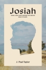 Josiah: How A Boy King Turned His Nation Back to God. By J. Paul Taylor Cover Image