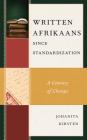 Written Afrikaans since Standardization: A Century of Change By Johanita Kirsten Cover Image