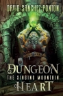 Dungeon Heart: The Singing Mountain By David Sanchez-Ponton Cover Image