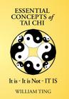 Essential Concepts of Tai Chi By William Ting Cover Image