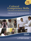 Cultural Competency Skills for Health Professionals: A Workbook for Caring Across Cultures Cover Image