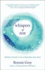 Whispers of Rest: 40 Days of God's Love to Revitalize Your Soul By Bonnie Gray Cover Image