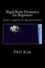 Rigid Body Dynamics For Beginners: Euler angles & Quaternions By Phil Kim Cover Image