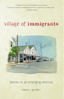 Village of Immigrants: Latinos in an Emerging America (Rivergate Regionals Collection) By Diana R. Gordon Cover Image
