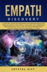 Empath Discovery: A Survival Guide for Beginners for Understanding the Empathic Brain, Discovering Your Dark Side, Embracing Your Emotio By Crystal Gift Cover Image