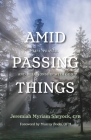Amid Passing Things: Life, Prayer, and Relationship with God By Jeremiah Shryock, Murray Bodo (Foreword by) Cover Image