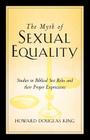 The Myth of Sexual Equality By Howard Douglas King Cover Image