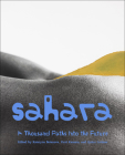 Sahara: A Thousand Paths Into the Future By Kateryna Botanova (Editor), Yarri Kamara (Editor), Quinn Latimer (Editor) Cover Image