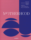 Motherhood By Nicole Giese-Kroner (Editor) Cover Image