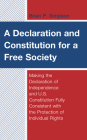 A Declaration and Constitution for a Free Society: Making the Declaration of Independence and U.S. Constitution Fully Consistent with the Protection o (Capitalist Thought: Studies in Philosophy) By Brian P. Simpson Cover Image
