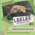Leelee Beetle #1: Guide sur les reptiles By Hayley Crépeault, Tommy St-Laurent (Contribution by), Jessy Gaumond Cover Image