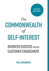 The Commonwealth of Self Interest: Business Success Through Customer Engagement Cover Image