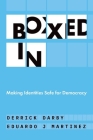 Boxed in: Making Identities Safe for Democracy By Derrick Darby, Eduardo J. Martinez Cover Image