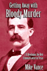 Getting Away with Bloody Murder: J. B. Brockman, the Best Criminal Lawyer in Texas By Mike Vance Cover Image