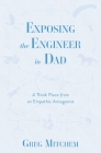 Exposing the Engineer in Dad: A Think Piece from an Empathic Antagonist By Greg Mitchem Cover Image