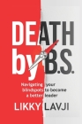 Death by BS: Navigating Your Blind Spots to become a Better Leader Cover Image