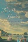 The Princess's Garden: Royal Intrigue and the Untold Story of Kew By Vanessa Berridge Cover Image