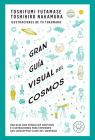 Gran guía visual del cosmos / A Grand Visual Guide of the Cosmos By TOSHIFUMI FUTAMASE, TOSHIHIRO NAKAMURA, YU TOKUMARU (Illustrator) Cover Image