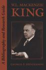 W.L. Mackenzie King: A Bibliography and Research Guide (Heritage) By George F. Henderson (Compiled by) Cover Image
