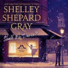 Shall We Dance? Lib/E (Dance with Me) By Shelley Shepard Gray, Tavia Gilbert (Read by) Cover Image