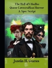The Hall of Cthulhu: Queer Lovecraftian Horror: A Spec Script By Justin H. Guess Cover Image