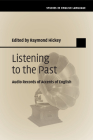 Listening to the Past: Audio Records of Accents of English (Studies in English Language) By Raymond Hickey (Editor) Cover Image