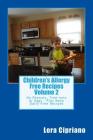 Children's Allergy Free Recipes Volume 2: No Peanuts, Tree-Nuts or Eggs-Plus Many Dairy Free Recipes Cover Image